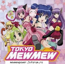 mew mew power - hello all.....cred ca unii deja ma cunosc sub - Mew mew power/Tokyo mew mew